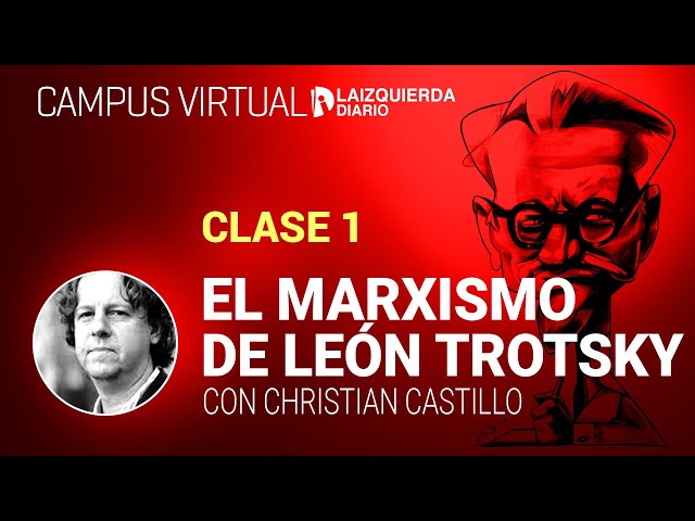 El marxismo de León Trotsky con Christian Castillo - Primer Encuentro