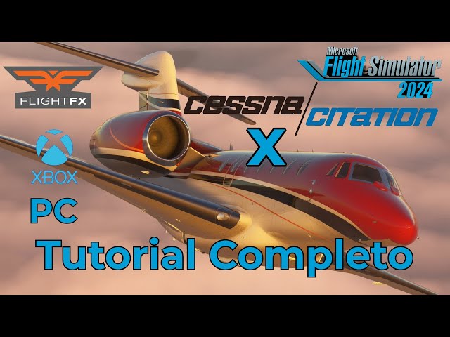 MSFS2024 FLIGHTFX - Cessna Citation X - Tutorial Completo