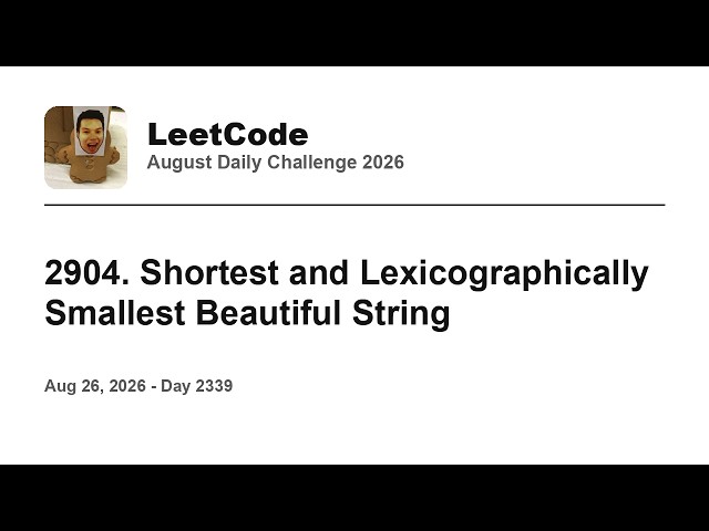 Daily Leetcode #2339: Aug 26, 2026 - 2904. Shortest and Lexicographically Smallest Beautiful String