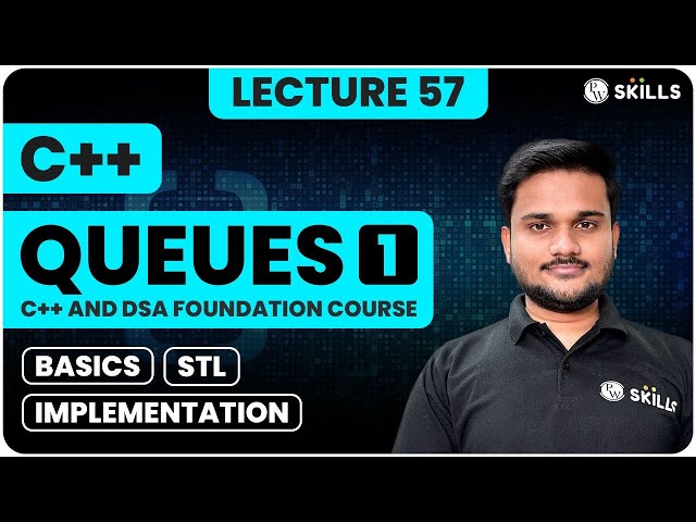 Queues - 1 | Basics, STL and Implementation | C++ & DSA Full Course for Beginners | Lecture 57