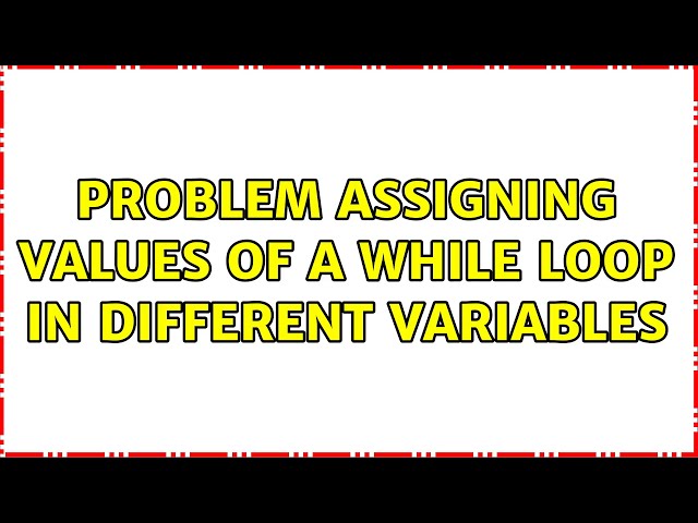 Problem assigning values of a While loop in different variables