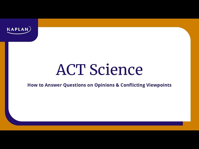 ACT Science: The Science Conflicting Viewpoints Passage | Kaplan SAT & ACT Prep