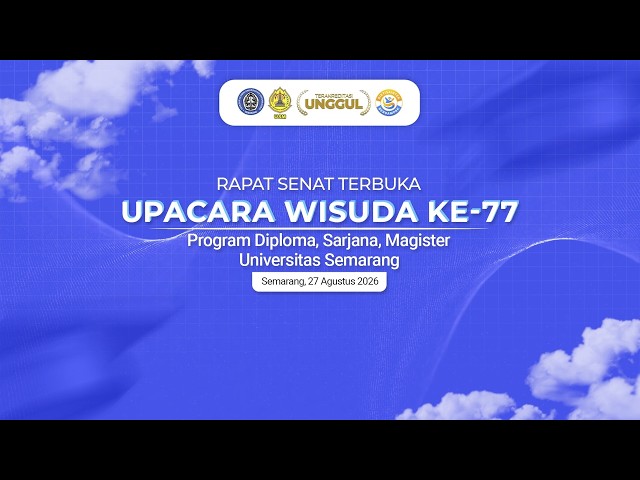 🔴[LIVE] RAPAT SENAT TERBUKA UPACARA WISUDA KE-77 UNIVERSITAS SEMARANG TAHUN 2026 TAHAP 2