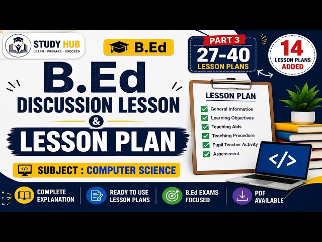 B.Ed Computer Science Lesson Plans | 27–40 | Part 3 | Teaching Practice