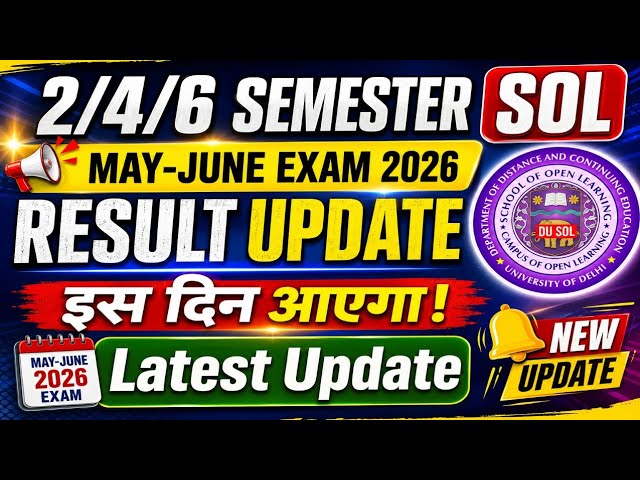 SOL 2nd/4th/6th Semester Result Date May-June Exam 2026 | DU SOL Result Update_2nd/4th/6th Semest...