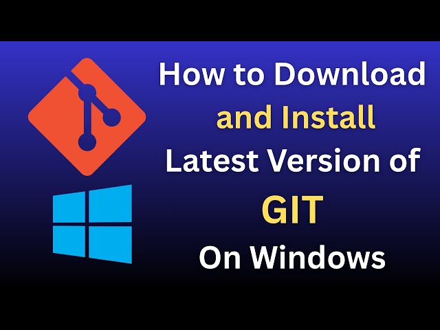 GIT | How to download and install latest version of GIT on Windows