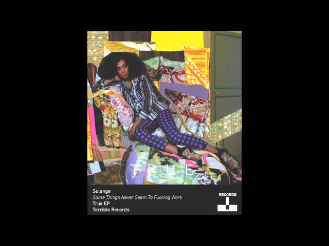 Solange - Some Things Never Seem To Fucking Work