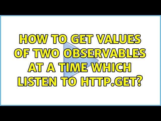 How to get values of two observables at a time which listen to http.get?