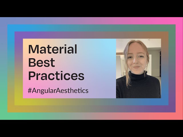 Material Best Practices | #AngularAesthetics