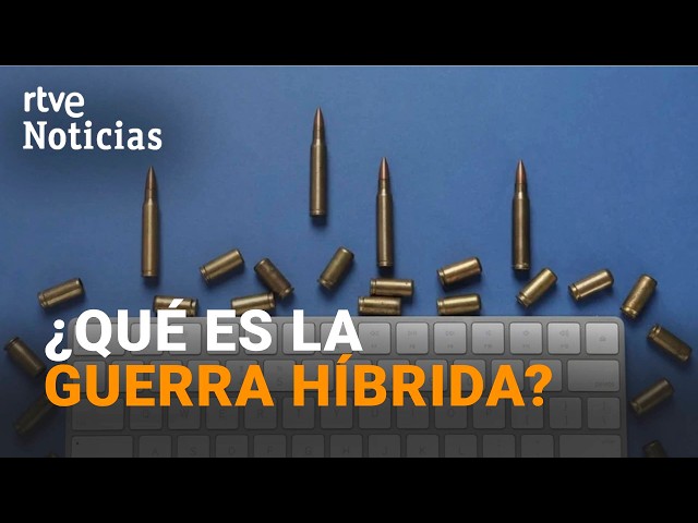 What Is Hybrid Warfare? Analyzing How Conflicts Have Changed in the 21st Century | RTVE