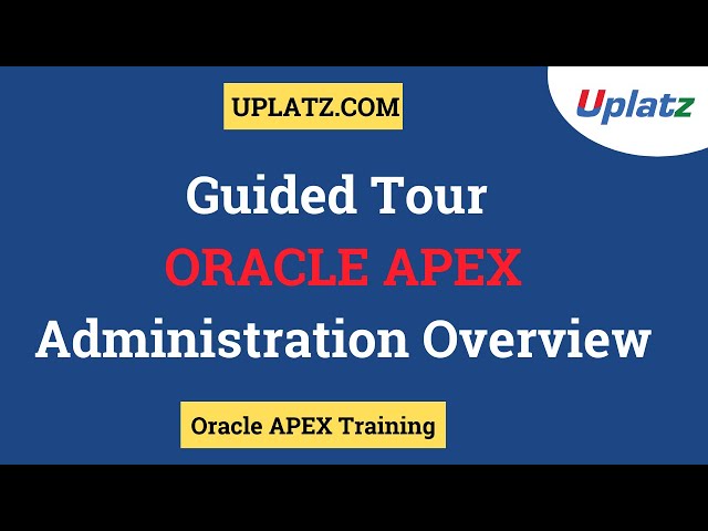 Oracle APEX Administration Overview | Oracle Application Express Admin Tasks | APEX Training| Uplatz