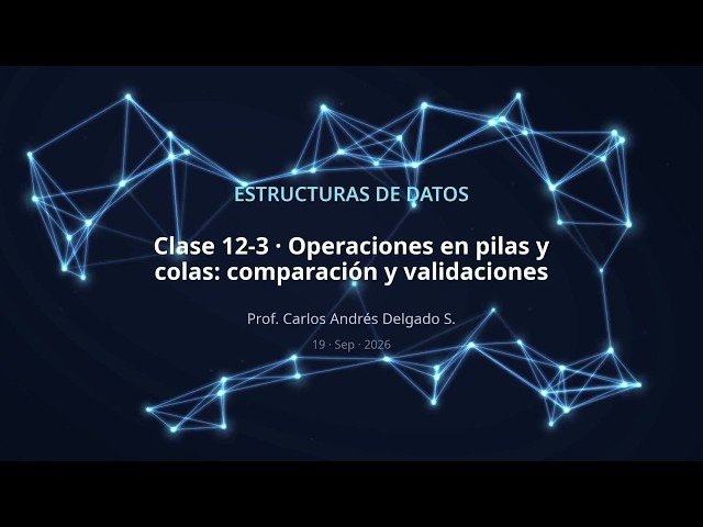 PUJ Data Structures 2026-II C12-3 Stack and Queue Operations: Comparison and Validations