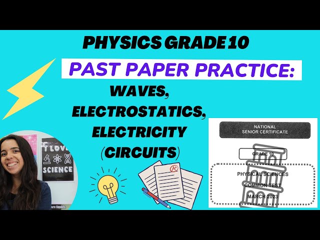 Grade 10 Past Paper Exam Practice: Waves, Electrostatics and Electric circuits (term 1 exam)