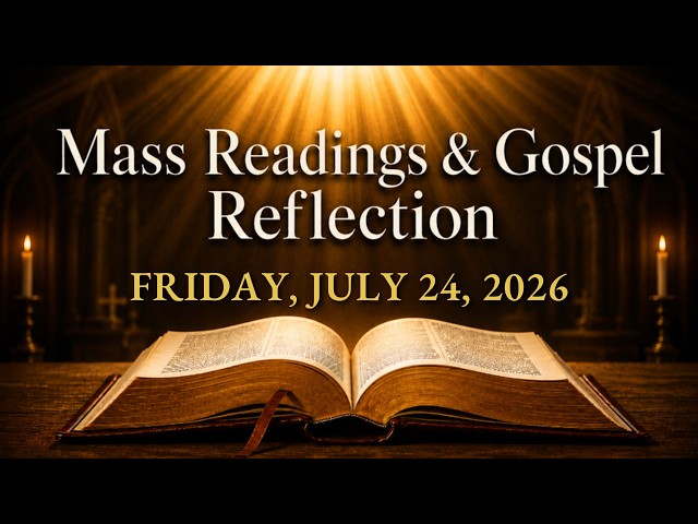 Today's Catholic Mass Readings — Friday, July 24, 2026 | Gospel Reflection
