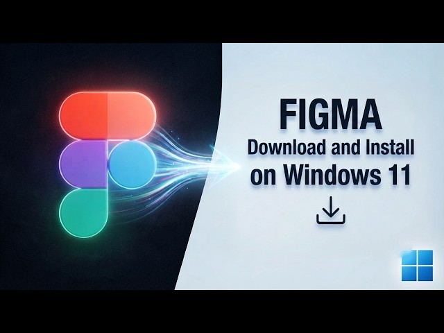 How to Download & Install Figma on Windows (2026 Guide) ?