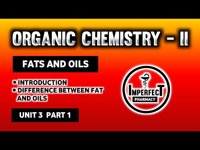 Fats And Oils | Difference Between Fats And Oils | Pharmaceutical Organic Chemistry | B Pharma