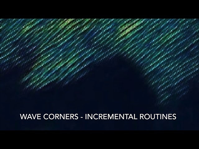 Wave Corners - Incremental Routines