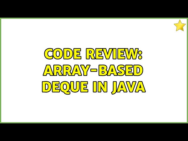Code Review: Array-based deque in Java (2 Solutions!!)