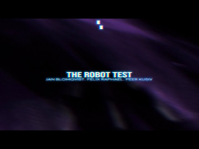 Jan Blomqvist & Felix Raphael & Peer Kusiv - The Robot Test (Extended Mix)