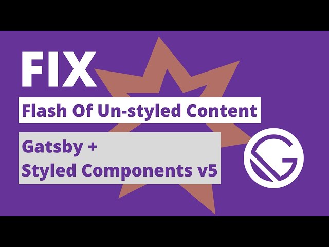 FIX: Flash of un-styled content (Gatsby + styled components v5) 💥