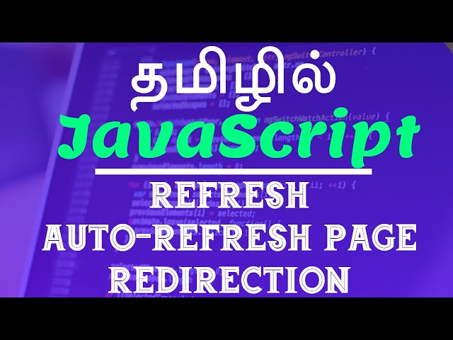 JavaScript in Tamil | By  Guhan | Refresh Auto-Refresh Page Redirection | Java Training in Chennai