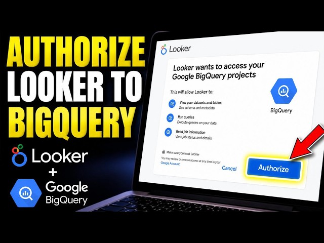 How to authorize Looker to connect to Google BigQuery - Full Guide