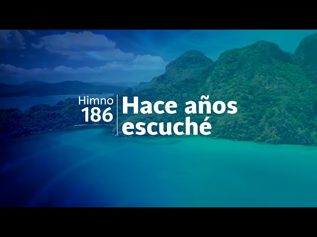 Himno Adventista 186 - Hace años escuché