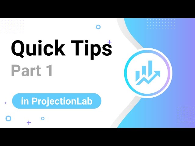 Quick Tips in ProjectionLab (Part I)