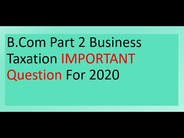 B.com part 2 Business taxation  || IMPORTANT questions for 2020 ||Past Paper Analysis