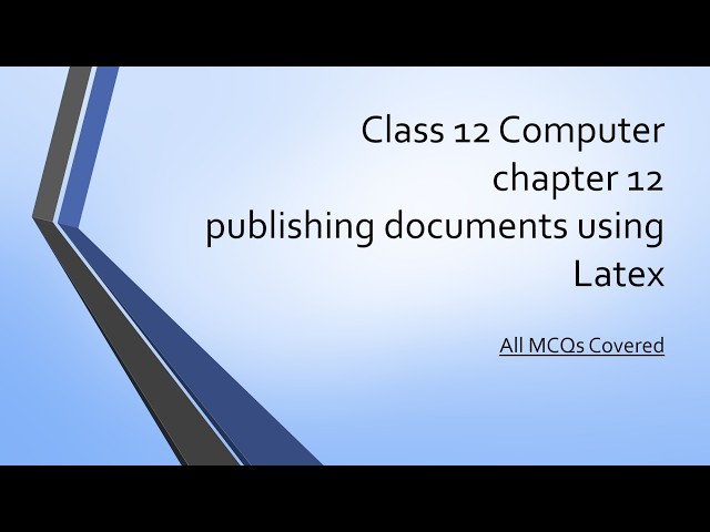 class 12 computer chapter 12 Publishing documents using latex | All MCQ Covered