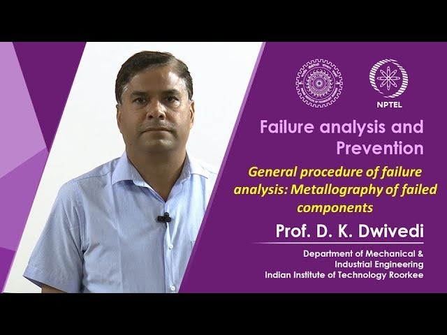 Lecture 29- General procedure of failure analysis: Metallography of failed components