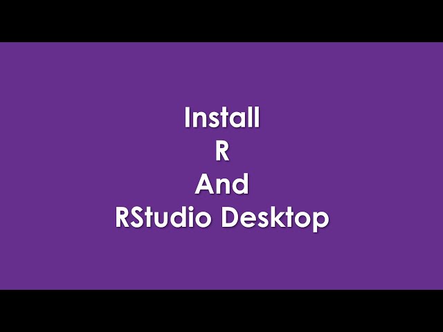 Install R and RStudio Desktop