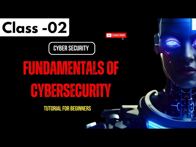 Cybersecurity Class 02 | Fundamental of CyberSecurity | Cybersecurity Tutorial for Beginners