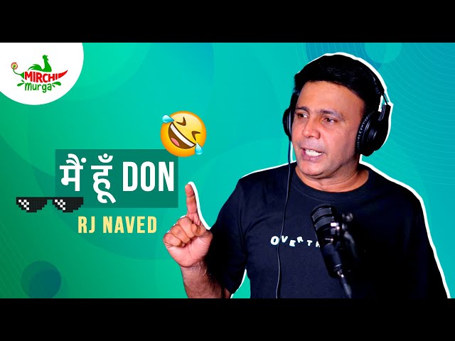 Main Hoon Don | Mirchi Murga | RJ Naved