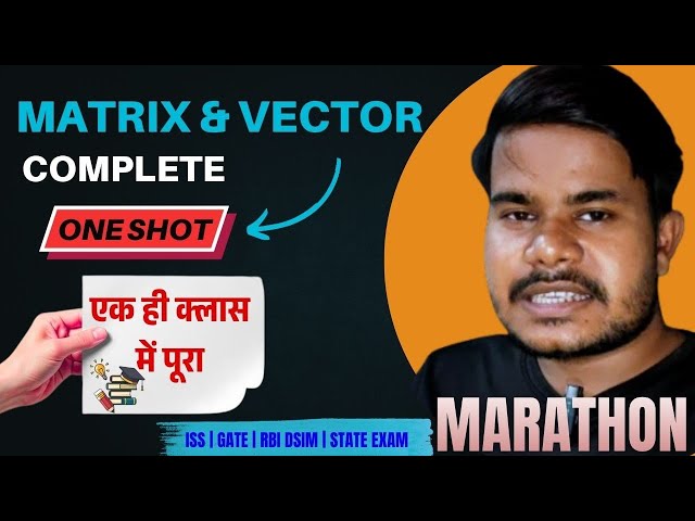 Matrix & Vector Complete Syllabus | One Shot Marathon | Linear Algebra Full Revision With Example
