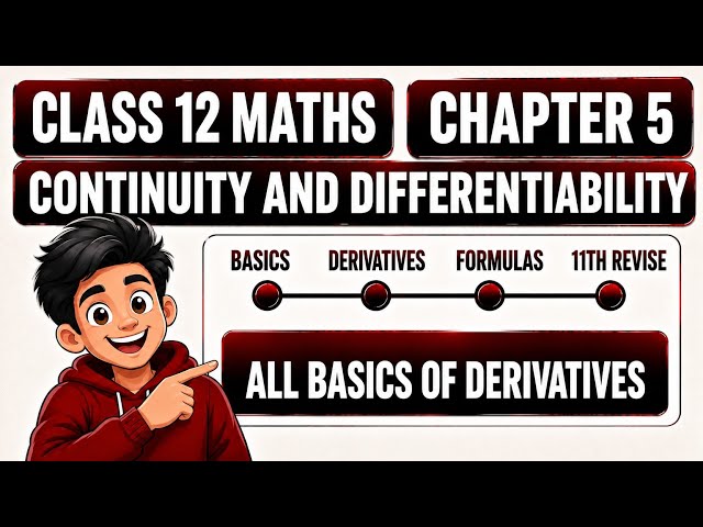 Chapter 5 Continuity and Differentiability || Derivatives ( Full Basics ) Class 12 Maths 