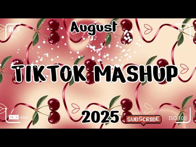 TikTok Mashup August 🍂🍒2025🍒🍂 (Not Clean)