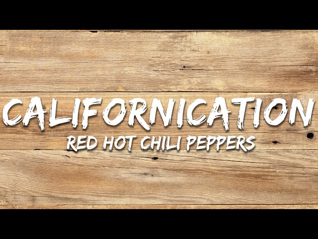 Red Hot Chili Peppers - Californication (Lyrics)