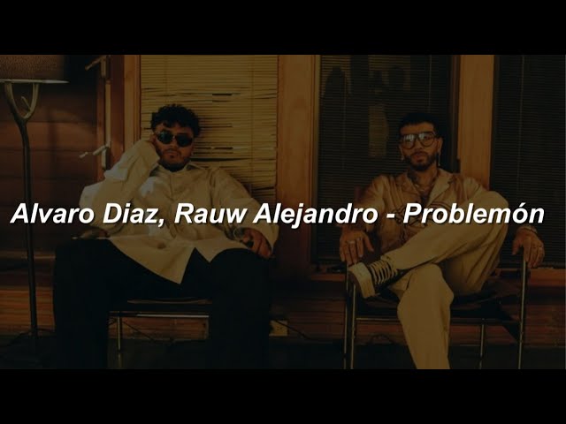 Alvaro Diaz, Rauw Alejandro - Problemón 💔|| LETRA