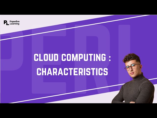 Characteristics of Cloud Computing Explained! | Key Features You Must Know | PaperLive Learning