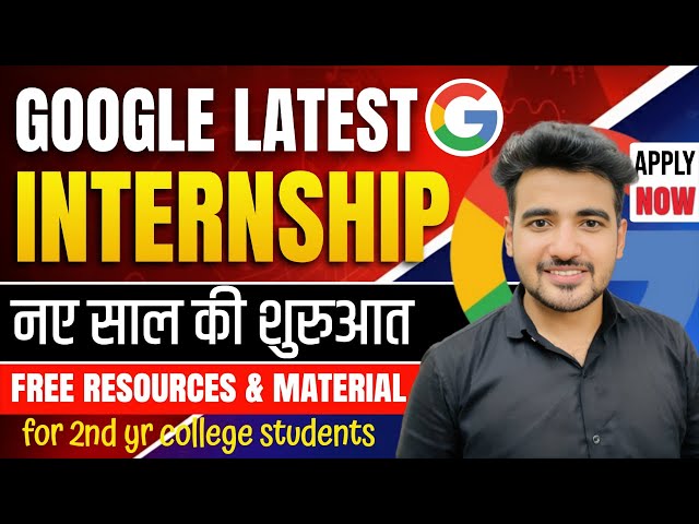 Google Internship 2025: Internship for College Students | Free Resources + Preparation Material