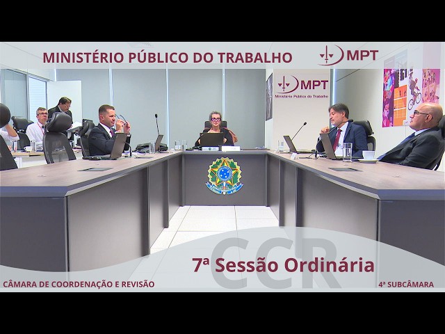 7ª Sessão Ordinária da 4ª Subcâmara de Coordenação e Revisão do MPT