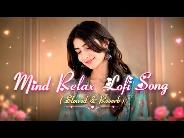🎧2026 Ultimate Mind Relaxing Lofi Beats | Study, Sleep & Chill🎶 🥰