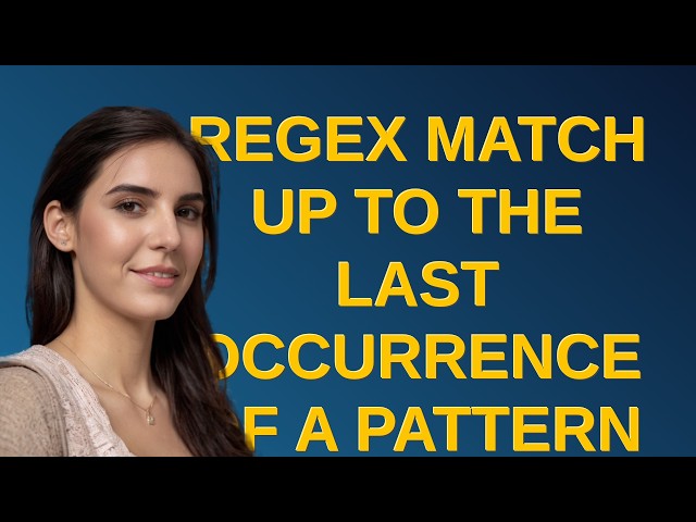 Regex match up to the LAST occurrence of a pattern (e.g. /div) BEFORE another matching pattern (e...