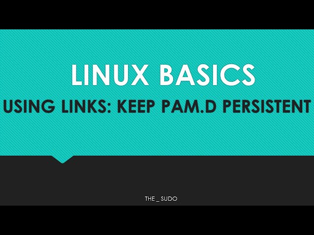 Linux Basics: Using Links to keep PAM persistent