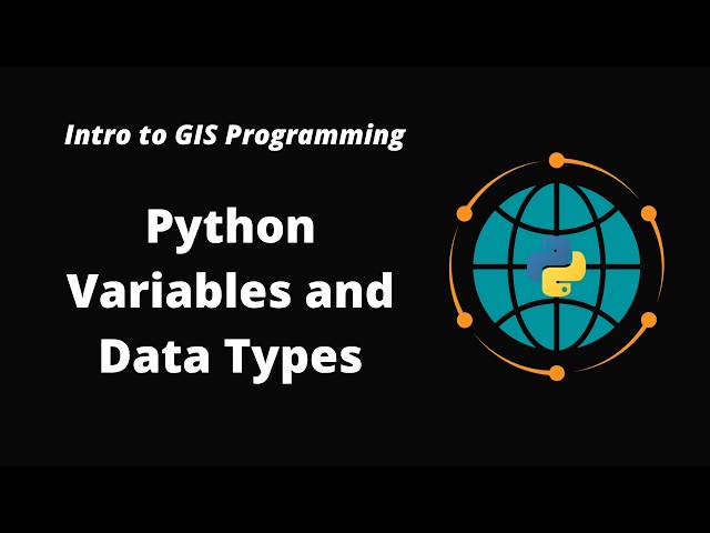 Intro to GIS Programming | Week 2: Python Variables and Data Types