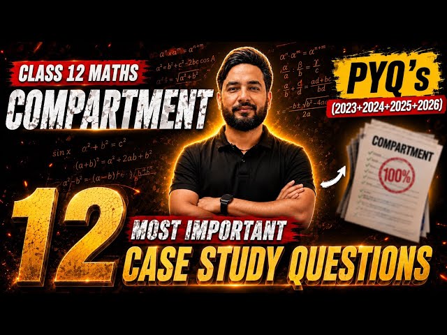 12 Most Important Case Studies Maths Compartment Exam 2026 🔥 | CBSE Compartment Exam 2026 🎯
