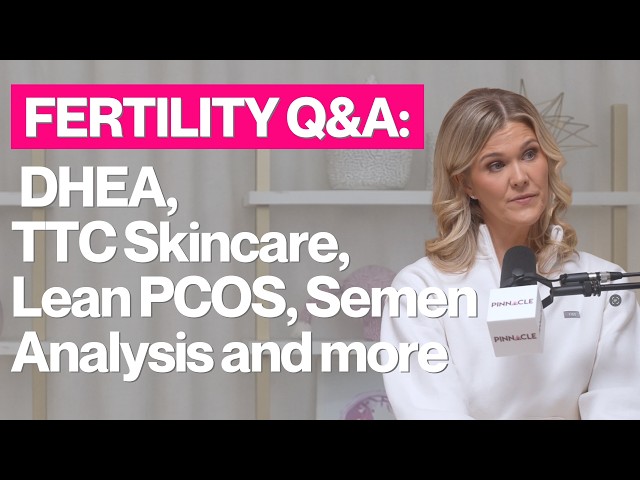 Fertility Q&A: DHEA, TTC Skincare, Lean PCOS, Semen Analysis and more