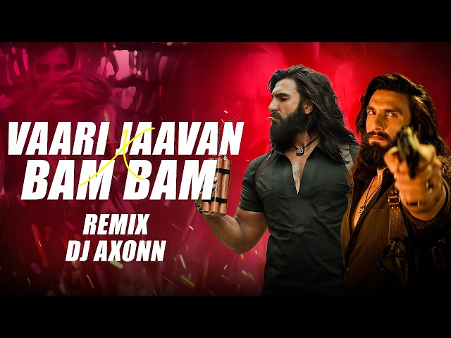Vaari Jaavan x Bam Bam  - DJ Axonn Mashup |Dhurandhar The Revenge |Ranveer Singh | Shashwat ,Jyoti N