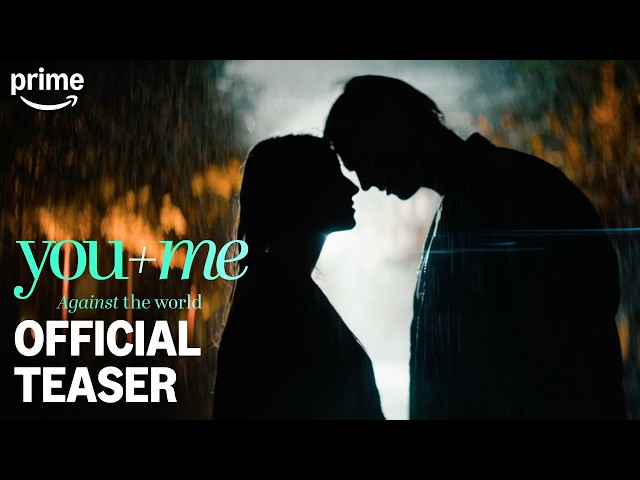Official Teaser | You+Me - Against the World | Prime Video